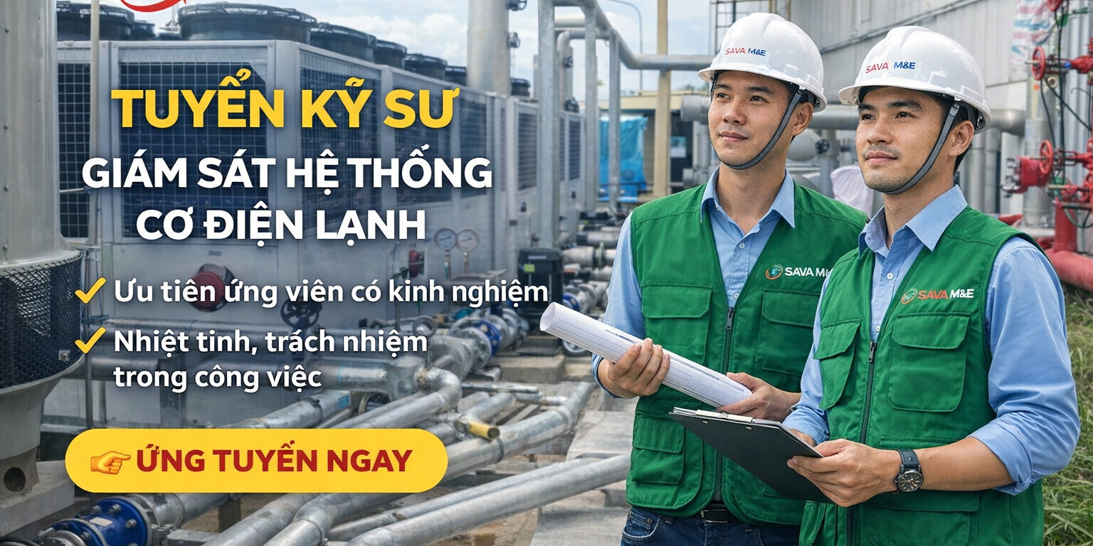 Tuyển dụng Kỹ sư Giám sát Cơ điện lạnh (M&E) Tuyển dụng Kỹ sư Giám sát Cơ điện lạnh (M&E)
